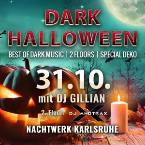 DARK HALLOWEEN Party auf 2 Floors im Nachtwerk Karlsruhe mit DJ GILLIAN auf dem Mainfloor und AndTraX (auf dem zweiten Floor). Eine der größten düsteren Halloween Partys im Südwesten.