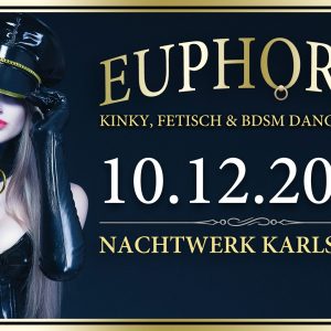 EUPHORIA » Die Kinky, Fetisch und BDSM Dance & Play Party in Karlsruhe von und mit DJ GILLIAN