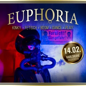 EUPHORIA » Die Kinky, Fetisch, BDSM und Sexpositive Dance & Play Party in Karlsruhe von und mit DJ GILLIAN.