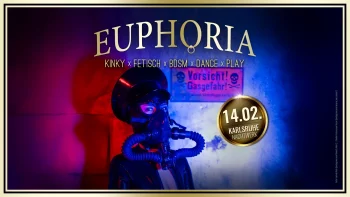 EUPHORIA » Die Kinky, Fetisch, BDSM und Sexpositive Dance & Play Party in Karlsruhe von und mit DJ GILLIAN.