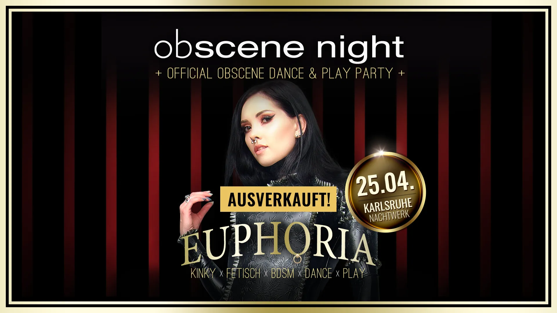 Obscene Night 2026 » EUPHORIA- Die Kinky, Fetisch und BDSM Dance & Play Party in Karlsruhe von und mit DJ GILLIAN. Die offizielle Aftershowparty der BDSM & Fetisch Messe obscene.