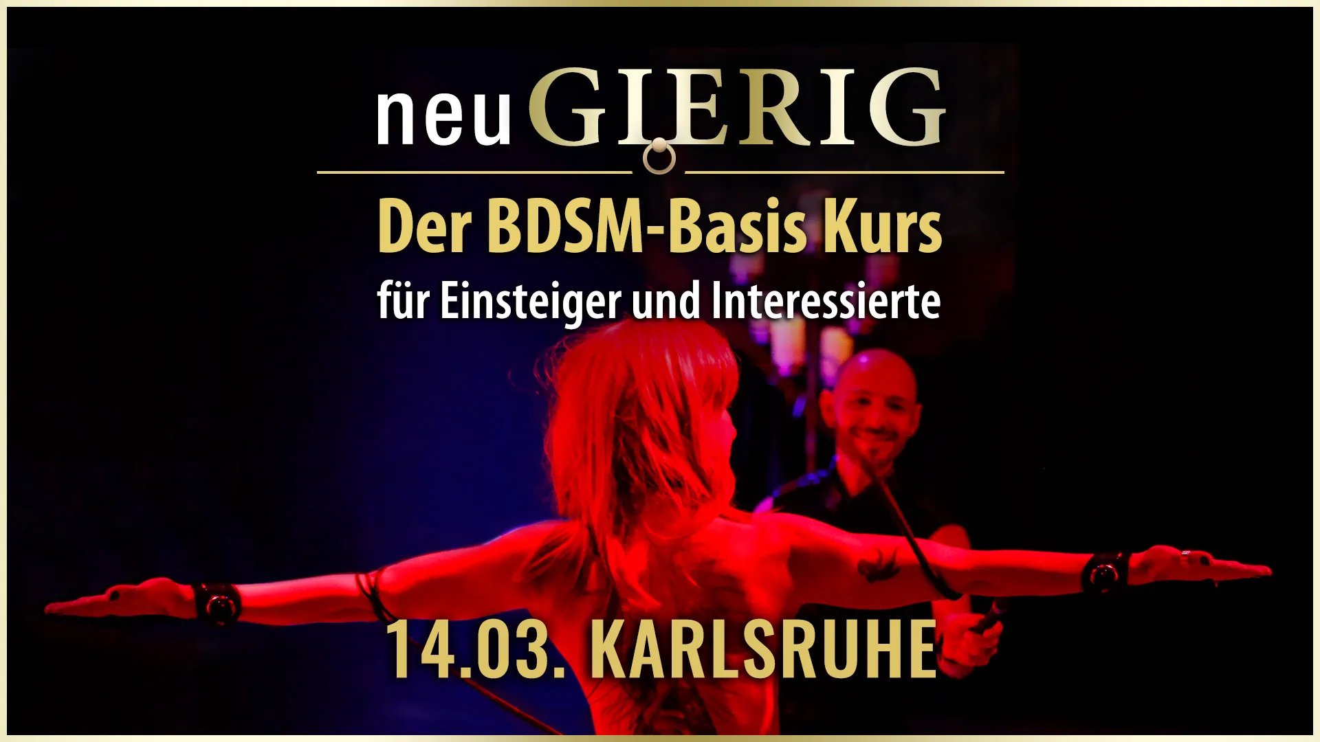 neuGIERIG » Der BDSM-Basis Kurs/Workshop für Einsteiger und Interessierte mit Workshopleiter GILLIAN in Karlsruhe. In diesem ca. 5 stündigen Intensiv Seminar erfährst Du die Grundlagen des BDSM, wie man den richtigen Einstieg findet, worauf man achten muss und was man vermeiden sollte, wie man selbst kreativ wird, Sicherheitsaspekte, verschiedene Spielarten, den richtigen Umgang mit Sub, Schlagwerk, Spielsachen und Toys,… uvm. für gefahrlose und erfüllende BDSM Sessions.