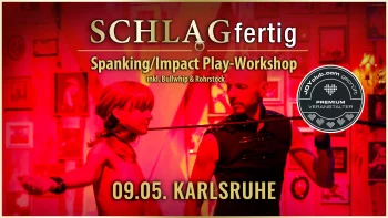 SCHLAGfertig » Der Spanking / Impact Play BDSM-Workshop für erotisches Schlagen mit der Hand, Gerte, Paddle, Flogger, Rosshaarpeitsche, Bullwhip/Single Tail, Rohrstock, Dragon Tails, Spikes,... u.a. im Nachtwerk Karlsruhe mit Workshopleiter GILLIAN.