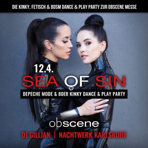 SEA OF SIN » Die Depeche Mode & 80er Kinky/Fetisch Dance & Play Party zur obscene Messe 2024 mit DJ GILLIAN im Nachtwerk Karlsruhe.